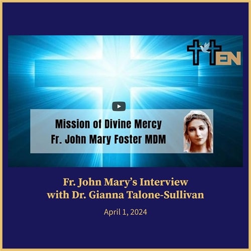 Fr. John Mary's Interview with Dr. Gianna Talone-Sullivan. This interview was conducted prior to Easter 2024 but was published afterwards.