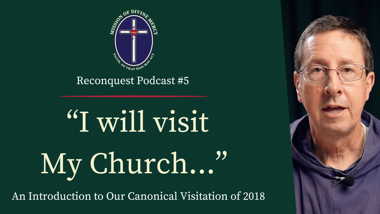 Intro to Our Canonical Visitation of 2018 | Reconquest Podcast #5 | Mission of Divine Mercy