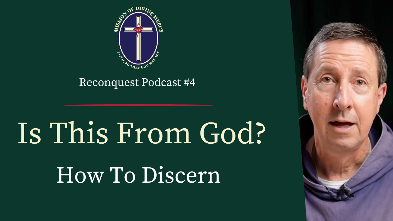 2018-06-09 - A Help in Discernment – The Our Father | Reconquest Podcast #4 | Mission of Divine Mercy