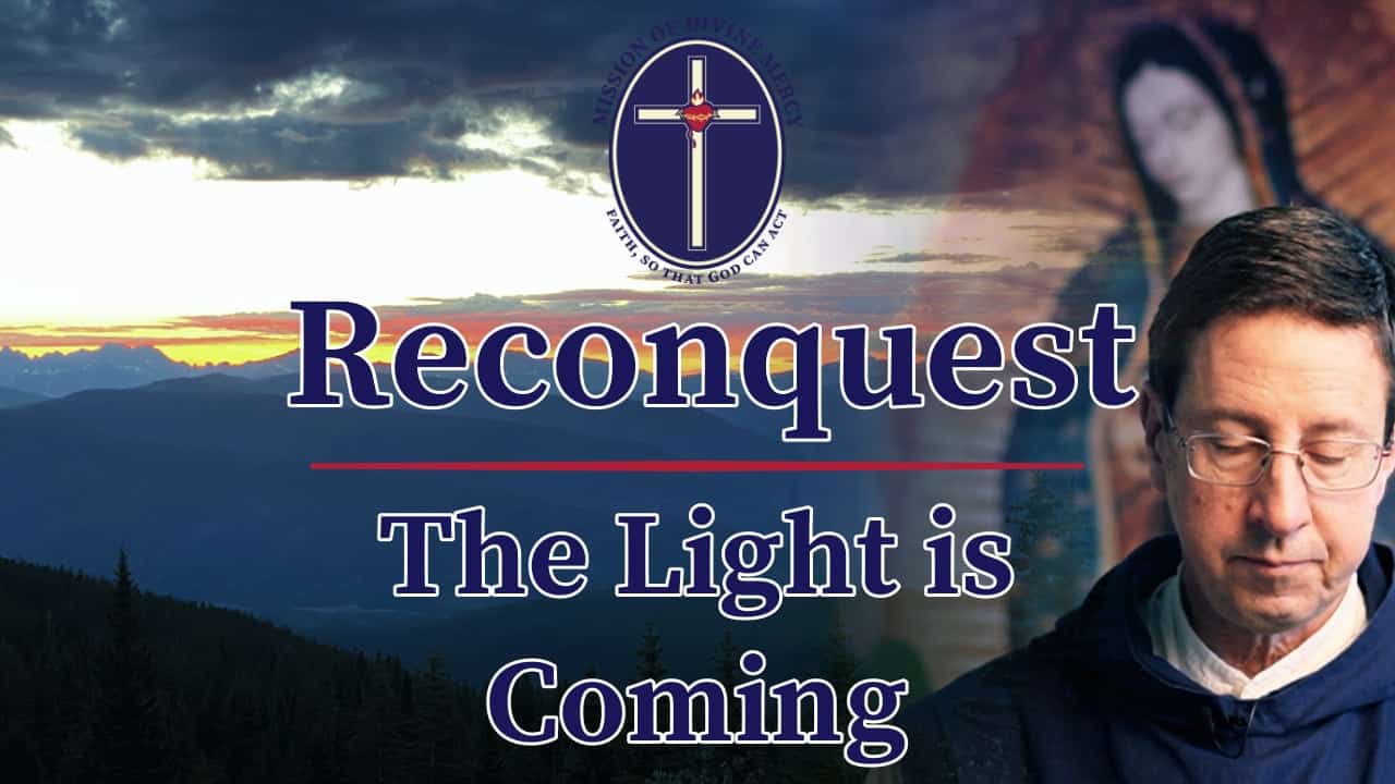 2024-11-23 Reconquest - The Light is Coming | Mission of Divine Mercy